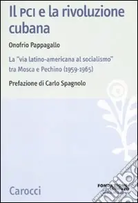 Soddisfatti O Rimborsati Il PCI e la rivoluzione cubana 1959-1965