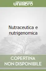 Prezzo Conveniente Nutraceutica e nutrigenomica