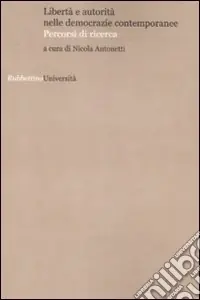 Reso Gratuito Libertà e autorità nelle democrazie contemporanee. Percorsi di ricerca