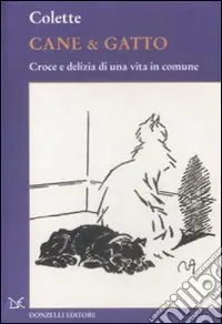 Occasione Imperdibile Cane & gatto. Croce e delizia di una vita in comune