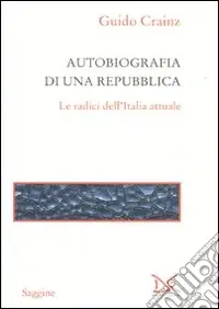 Compra Adesso Autobiografia di una repubblica. Le radici dell‘Italia attuale