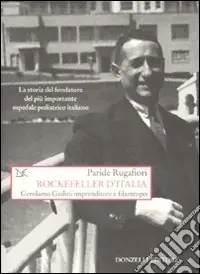 Must-Have Rockefeller d‘Italia. Gerolamo Gaslini imprenditore e filantropo