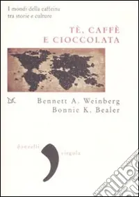 Promozione Tè, caffè, cioccolata. I mondi della caffeina tra storie e culture