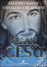Esclusivo La Grande storia di Gesù
