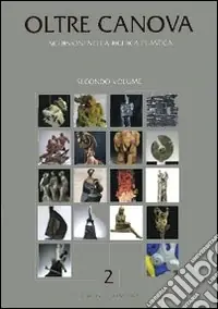 Oltre Canova. Incursioni nella ricerca plastica. Vol. 2 Compra Online