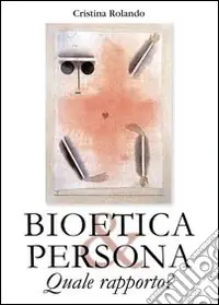 Vendita Finale Bioetica e persona. Quale rapporto?