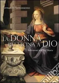 Promozione La donna più vicino a Dio. Riflessioni sull‘Ave Maria