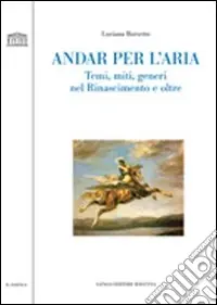 Andar per l‘aria. Temi, miti, generi nel Rinascimento e oltre Acquista Ora