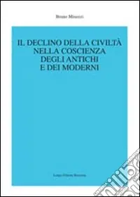 Economico Il Declino della civiltà nella coscienza degli antichi e dei moderni