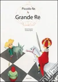 Piccolo re e grande re. Ediz. illustrata Consegna Rapida