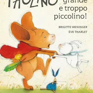 Paolino, troppo grande e troppo piccolino! Ediz. a colori Bestseller
