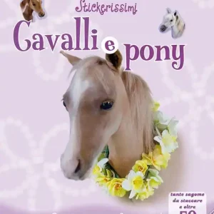 Occasione Imperdibile Cavalli e pony. Con adesivi. Ediz. illustrata