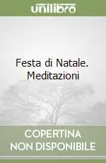 Festa di Natale. Meditazioni Novità