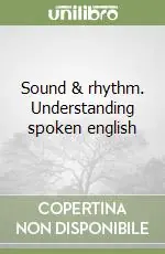 Novità Sound & rhythm. Understanding spoken english