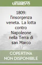 1809 l‘insorgenza veneta. La lotta contro Napoleone nella Terra di san Marco Di Tendenza