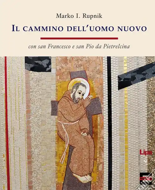 Novità Il cammino dell‘uomo nuovo. «Con san Francesco e san Pio da Pietrelcina»