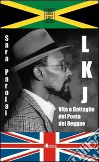 Ultimissimo Modello LKJ. Vita e battaglie del poeta del reggae