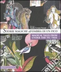 Storie magiche all‘ombra di un fico-Magical tales from under the fig tree. Ediz. bilingue Sconto