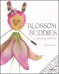 Blossom buddies. A garden variety. Ediz. illustrata Ordina Subito