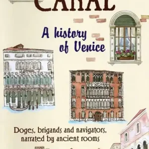 Grand canal. A history of venice. Doges, brigands and navigators, narrated by ancient rooms Esclusivo