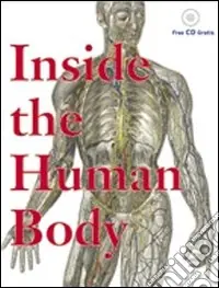 Inside the human body. Ediz. italiana, inglese, tedesca, francese e spagnola. Con CD-ROM Professionale