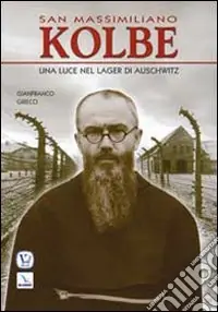 Promozione San Massimiliano Kolbe. Una luce nel lager di Auschwitz