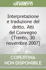 Interpretazione e traduzione del diritto. Atti del Convegno (Trento, 30 novembre 2007) Direttamente Dal Produttore