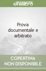 Prova documentale e arbitrato Occasione Imperdibile