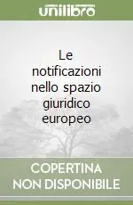 Esclusivo Le notificazioni nello spazio giuridico europeo