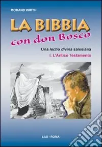 La Bibbia con Don Bosco. Una lectio divina salesiana. Vol. 1 L‘Antico Testamento Spedizione Espresso