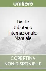 Diritto tributario internazionale. Manuale Ordina Subito