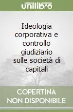 Ideologia corporativa e controllo giudiziario sulle società di capitali Prezzo Conveniente