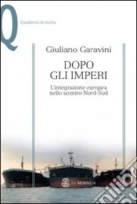 Offerta Dopo gli imperi. L‘integrazione europea nello scontro Nord-Sud