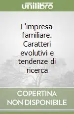 L‘impresa familiare. Caratteri evolutivi e tendenze di ricerca Occasione