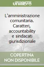 Direttamente Dal Produttore L‘amministrazione comunitaria. Caratteri, accountability e sindacati giurisdizionale