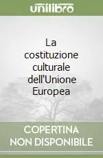 La costituzione culturale dell‘Unione Europea Solo Oggi