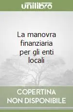 La manovra finanziaria per gli enti locali Consegna Rapida