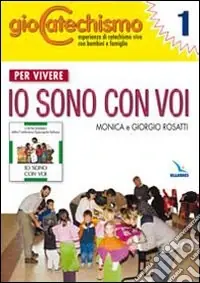 Di Tendenza Giocatechismo. Vol. 1 Per vivere «Io sono con voi»
