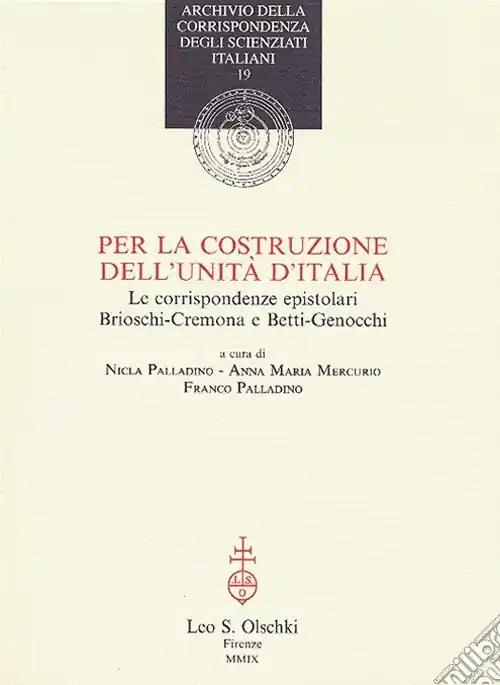Per la costruzione dell‘Unità d‘Italia. Le corrispondenze epistolari Brioschi-Cremona e Betti-Genocchi Offerta