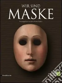 Wir sind maske. Ediz. illustrata Quantità Limitata
