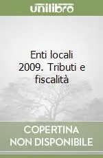 Enti locali 2009. Tributi e fiscalità Acquista Ora