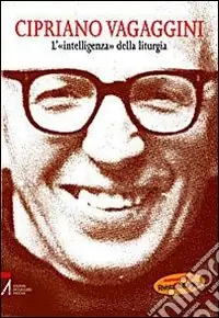Occasione Imperdibile Cipriano Vagaggini. L‘«intelligenza» della liturgia. Vol. 3