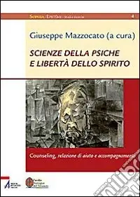 Scienze della psiche e libertà dello spirito. Counseling, relazione di aiuto e accompagnamento Non Perdere