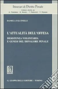 Ultimissimo Modello L‘attualità dell‘offesa. Desistenza volontaria e genesi del disvalore penale