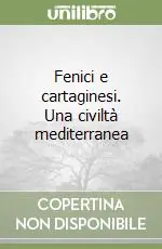 Fenici e cartaginesi. Una civiltà mediterranea Occasione