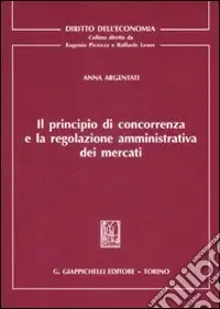 Ultime Pezzi Il principio di concorrenza e la regolazione amministrativa dei mercati