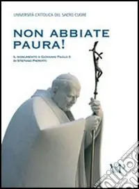 Offerta Limitata Non abbiate paura! Il monumento a Giovanni Paolo II di Stefano Pierotti