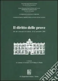 Solo Oggi Il diritto delle prove. Atti del Convegno (Catania, 21-22 novembre 2008)
