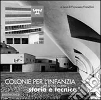 Prezzo Conveniente Colonie per l‘infanzia tra le due guerre. Storia e tecnica. Ediz. illustrata