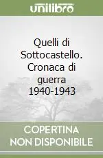 Quelli di Sottocastello. Cronaca di guerra 1940-1943 Spedizione Espresso